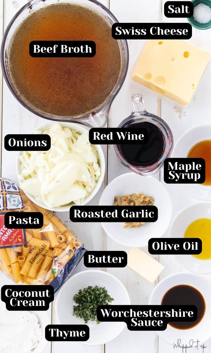 Ingredients include beef broth, swiss cheese, onions, red wine, pasta, roasted garlic, maple syrup, salt, olive oil, butter, coconut cream, thyme, and Worcestershire sauce.